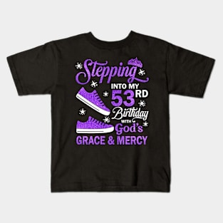 Stepping Into My 53rd Birthday With God's Grace & Mercy Bday Kids T-Shirt